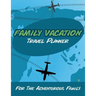 Family Vacation Travel Planner: For the Adventurous Family
