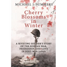 Cherry Blossoms in Winter: A Riveting Soldier's Story of the Korean War, Friendship, and Love in Post-War Japan