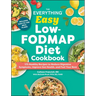 The Everything Easy Low-Fodmap Diet Cookbook: 175 Healthy Recipes to Reduce Digestive Symptoms, Improve Gut Health, and Feel Your Best
