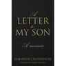 A Letter To My Son: A Memoir