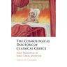 The Cosmological Doctors of Classical Greece