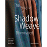 The Enigma of Shadow Weave Illuminated: Understanding Classic Drafts for Inspired Weaving Today
