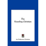 The Kneeling Christian