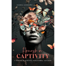 Flourish In Captivity: A Memoir of Survival, Forgiveness, and Hope