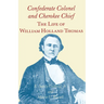 Confederate Colonel and Cherokee Chief: The Life of William Holland Thomas