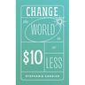 Change the World in $10 or Less