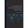 A Television Studio Montage Amplifier.