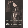Red Bird, Red Power: The Life and Legacy of Zitkala-Sa Volume 67