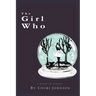 The Girl Who: A Novel in Stories: A Novel in Stories