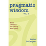 Pragmatic Wisdom Vol. 3