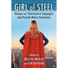 Girl of Steel: Essays on Television's Supergirl and Fourth-Wave Feminism