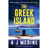 The Greek Island: An addictive psychological thriller with a jaw-dropping twist