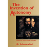 The Invention of Autonomy: A History of Modern Moral Philosophy