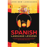 Spanish Language Lessons: Level 1 Beginners Guide to Learning and Speaking the Spanish Language (1000 Most Popular Words, Basic Conversation, Sp