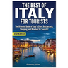 The Best of Italy for Tourists 2nd Edition: The Ultimate Guide of Italy's Sites, Restaurants, Shopping and Beaches for Tourists!