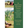 The Regenerative Agriculture Solution: A Revolutionary Approach to Building Soil, Creating Climate Resilience, and Supporting Human and Planetary Heal