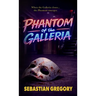 Phantom of the Galleria