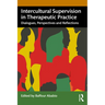 Intercultural Supervision in Therapeutic Practice: Dialogues, Perspectives and Reflections