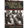 Ojibwe Singers: Hymns, Grief, and a Native Culture in Motion