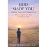 God Made You, And He Does Not Make Junk: Discovering the You That God Had in Mind
