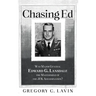 Chasing Ed: Was Major General Edward G. Lansdale the Mastermind of the JFK Assassination?