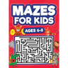 Mazes For Kids Ages 6-8: Maze Activity Book 6, 7, 8 year olds Children Maze Activity Workbook (Games, Puzzles, and Problem-Solving Mazes Activity Book