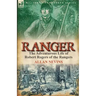 Ranger: The Adventurous Life of Robert Rogers of the Rangers