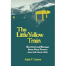 The Little Yellow Train: Survival and Escape from Nazi France (June 1940-March 1944)