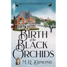 Birth of the Black Orchids: A Light-Hearted Christmas Tale of Going Home, Starting Over, and Murder-With Cats