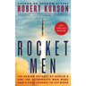 Rocket Men: The Daring Odyssey of Apollo 8 and the Astronauts Who Made Man's First Journey to the Moon