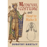 Medieval Costume and How to Make It