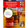 French Macarons: The small cookies of happiness