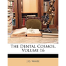 The Dental Cosmos, Volume 16
