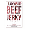 Leadership Beef Jerky: Principles and Practices You Can Chew On