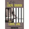 The Local Church in the Local Jail: A Discipling Ministry from the Inside Out