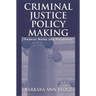 Criminal Justice Policy Making: Federal Roles and Processes