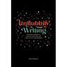 Unflubbify Your Writing: Bite-Sized Lessons to Improve Your Spelling, Punctuation, and Grammar