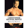 Christopher Michael Benoit: The Rise and Fall