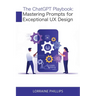 The ChatGPT Playbook: Mastering Prompts for Exceptional UX Design