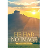 He Had No Image