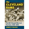 The Cleveland Rams: The NFL Champs Who Left Too Soon, 1936-1945