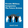 Private Military Companies: The Future Armies