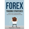 Forex Trading: Forex Trading Strategies Simple Proven Trading Strategies ? That