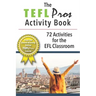 The TEFLPros Activity Book: 72 Activities for the EFL Classroom