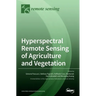 Hyperspectral Remote Sensing of Agriculture and Vegetation