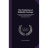 The Production of Malleable Castings: A Practical Treatise on the Processes Involved in the Manufacture of Malleable Cast Iron