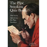 The Pipe Smoking Quiz Book: 200 Trivia Questions for Pipe Smokers