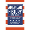 American History Bite-Sized: The Making of the USA in Over 150 Moments