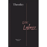 Theodicy: Essays on the Goodness of God, the Freedom of Man, and the Origin of Evil