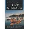 Fort Niagara: The Key to the Inland Oceans and the French Movement to Dominate North America